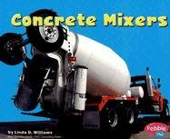 Concrete Mixers (Mighty Machines) (9780736851329) by Williams, Linda D.