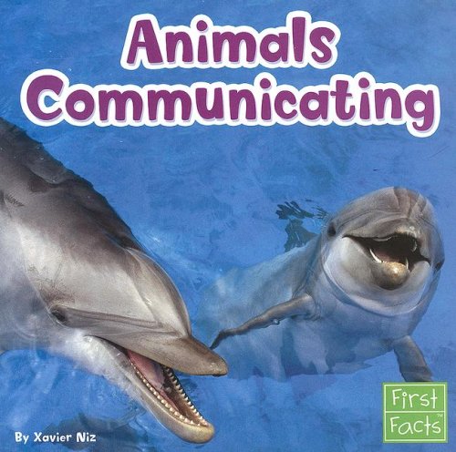 Animals Communicating (First Facts: Animal Behavior) (9780736851640) by Niz, Xavier