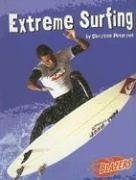 Extreme Surfing (To the Extreme) (9780736852210) by Peterson, Christine