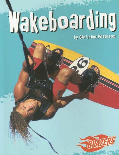 Wakeboarding (Blazers, to the Extreme) (9780736852234) by Peterson, Christine
