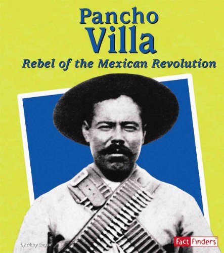 Pancho Villa: Rebel of the Mexican Reveolution (Fact Finders) (9780736854412) by Mary Englar