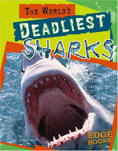 The World's Deadliest Sharks (Edge Books: The World's Top Tens) (9780736854535) by Healy, Nick