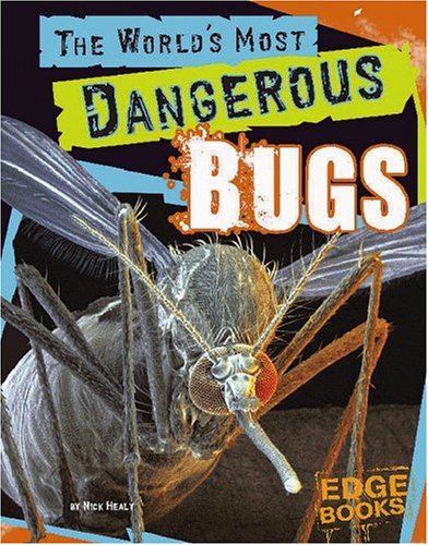 9780736854566: The World's Most Dangerous Bugs (Edge Books, The World's Top Tens)