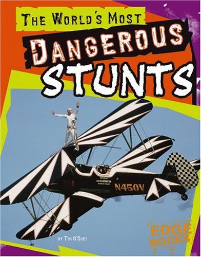 9780736854573: The World's Most Dangerous Stunts (Edge Books : The World's Tops Tens)