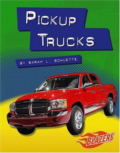 Pickup Trucks (Blazers) (9780736854740) by Sarah L. Schuette