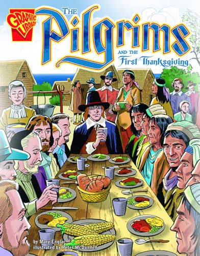 The Pilgrims and the First Thanksgiving (Graphic History) (9780736854924) by Englar; Mary