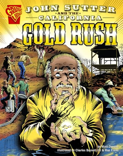 Beispielbild fr John Sutter and the California Gold Rush (Graphic History) zum Verkauf von Half Price Books Inc.