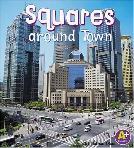 Squares Around Town (A+ Books Shapes Around Town) (9780736863711) by Olson, Nathan