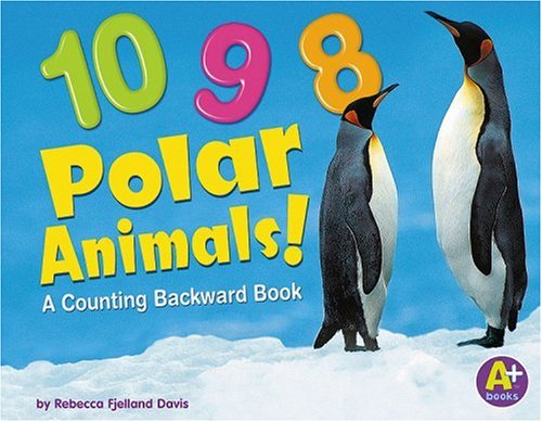 Beispielbild fr 10, 9, 8 Polar Animals! : A Counting Backward Book zum Verkauf von Better World Books