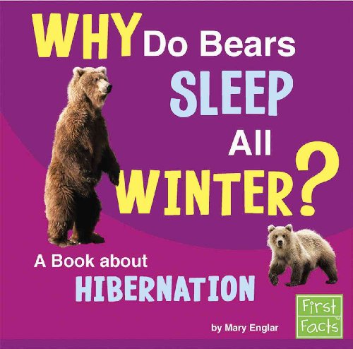 Stock image for Why Do Bears Sleep All Winter? : A Book about Hibernation for sale by Better World Books