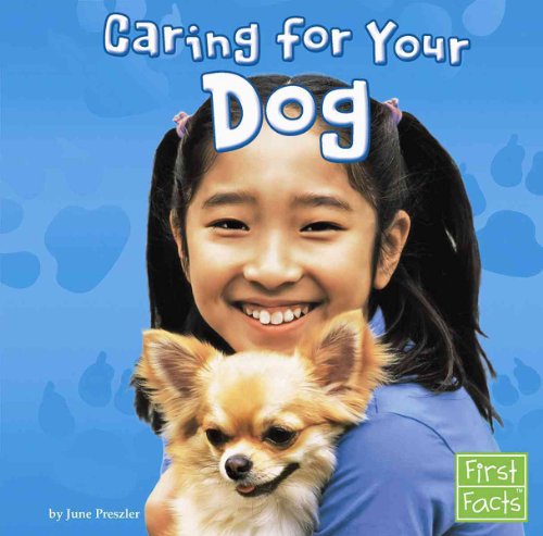 Caring for Your Dog (First Facts, Positively Pets) (9780736863858) by Preszler, June