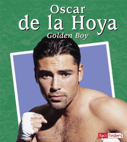 Oscar de la Hoya: The Golden Boy (Fact Finders) (9780736864183) by Savage; Jeff