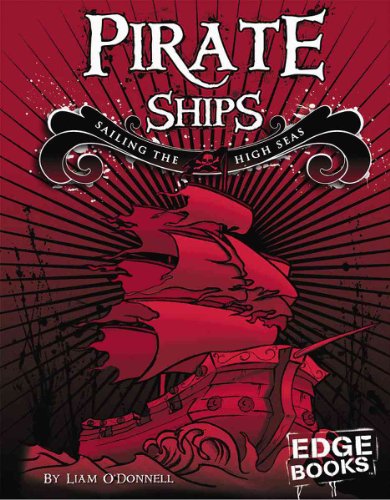 Pirate Ships: Sailing the High Seas (Edge Books) (9780736864275) by O'Donnell, Liam