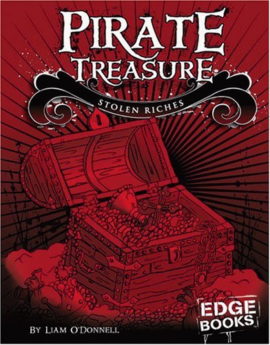 Pirate Treasure: Stolen Riches (Edge Books) (9780736864282) by O'Donnell, Liam