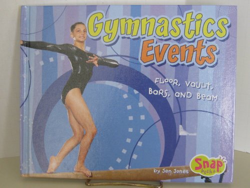 Gymnastics Events: Floor, Vault, Bars, And Beam (Snap) (9780736864695) by Jones; Jen