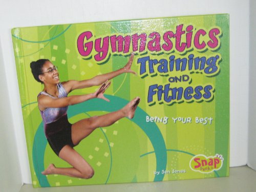 Gymnastics Training and Fitness (Snap) (9780736864718) by Jones; Jen