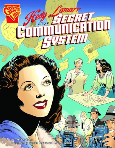 Hedy Lamarr and a Secret Communication System (Graphic Library) (9780736864794) by Trina Robbins