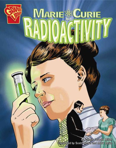 Marie Curie and Radioactivity (Graphic Library) (9780736864862) by Miller; Connie C.