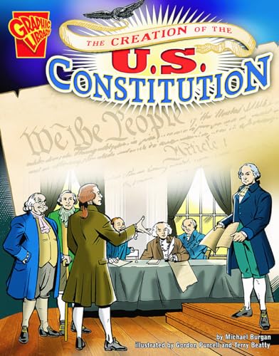 9780736864916: The Creation of the U.S. Constitution (Graphic History)