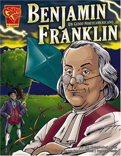 Benjamin Franklin: Un genio norteamericano (Biografias Graficas/Graphic Biographies (Spanish)) (Spanish Edition) (9780736865982) by Olson; Kay M.