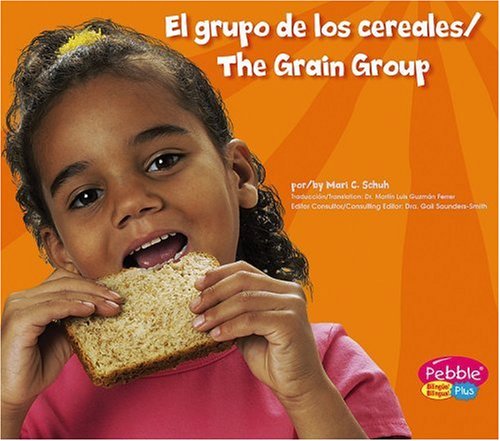 Stock image for El grupo de los cereales/The Grain Group (Comida sana con MiPiramide/Healthy Eating with MyPyramid) (English and Spanish Edition) for sale by SecondSale