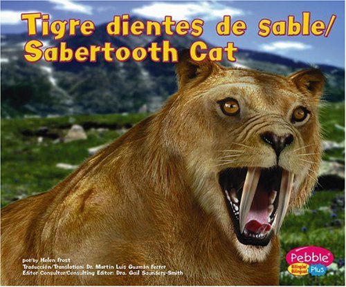 9780736866859: Tigre Dientes De Sable / Sabertooth Cat: Inosaurios Y Animales Prehistoricos = Pebble Plus. Dinosaurs And Prehistoric Animals (Pebble Plus Bilingual: ... / Dinosarus and Prehistoric Animals)