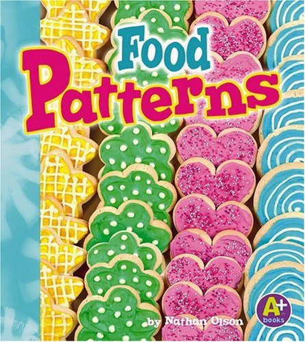 Food Patterns (A+ Books: Finding Patterns) (9780736867290) by Olson, Nathan