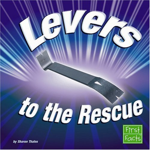 9780736867474: Levers to the Rescue (First Facts: Simple Machines to the Rescue)
