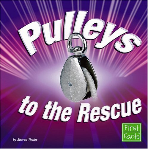 9780736867481: Pulleys to the Rescue (First Facts: Simple Machines to the Rescue)