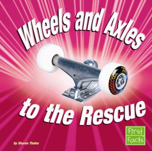 Stock image for Wheels and Axles to the Rescue for sale by Better World Books
