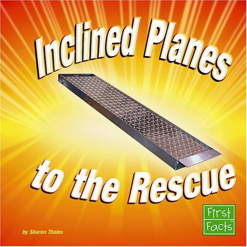 Stock image for Inclined Planes to the Rescue (Simple Machines to the Rescue) for sale by SecondSale