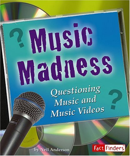 Music Madness: Questioning Music and Music Videos (Fact Finders: Media Literacy) (9780736867658) by Andersen, Neil