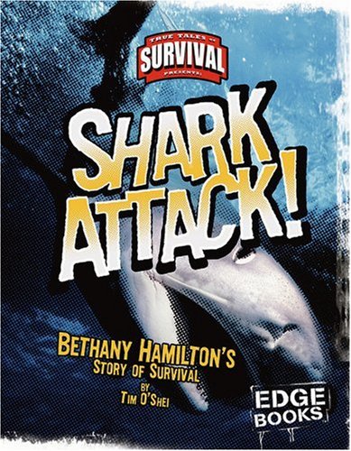 Imagen de archivo de Shark Attack!: Bethany Hamilton's Story of Survival (Edge Books: True Tales of Survival) a la venta por ZBK Books