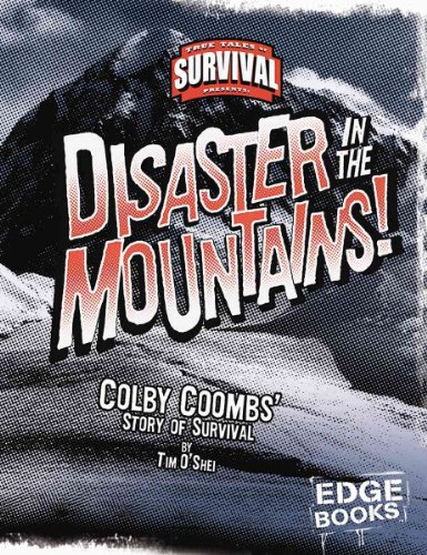 Disaster in the Mountains!: Colby Coombs' Story of Survival (Edge Books: True Tales of Survival) (9780736867788) by O'Shei, Tim