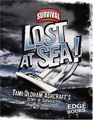 Beispielbild fr Lost at Sea! : Tami Oldham Ashcroft's Story of Survival zum Verkauf von Better World Books