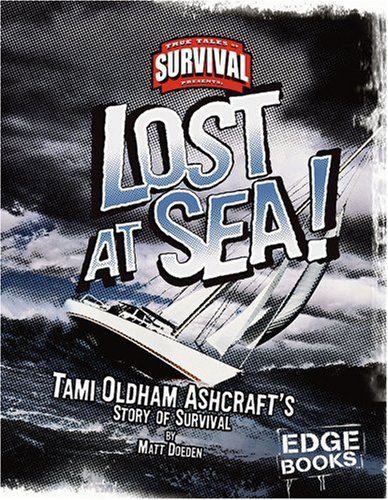 Stock image for Lost at Sea! : Tami Oldham Ashcroft's Story of Survival for sale by Better World Books