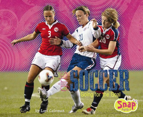Beispielbild fr Girls' Soccer : Going for the Goal zum Verkauf von Better World Books
