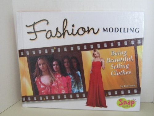 Stock image for Fashion Modeling: Being Beautiful, Selling Clothes (Snap: the World of Fashion) for sale by Irish Booksellers