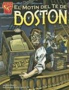 El Motin del Te de Boston (Historia Graficas) (Spanish Edition) (9780736868662) by Doeden, Matt