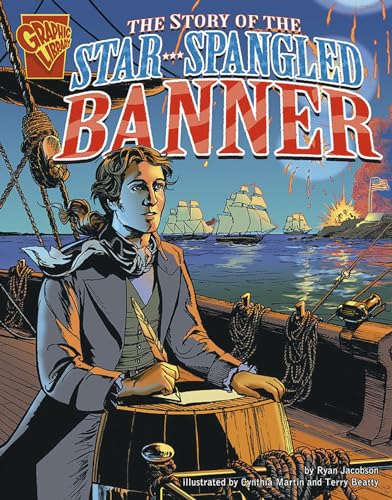 The Story of the Star-Spangled Banner (Graphic History)