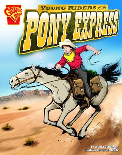 Young Riders of the Pony Express (Graphic Library: Graphic History) (9780736868839) by Gunderson; Jessica