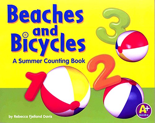 Beaches and Bicycles: A Summer Counting Book (A+ Books. Counting Books.) (9780736868914) by Rebecca F. Davis