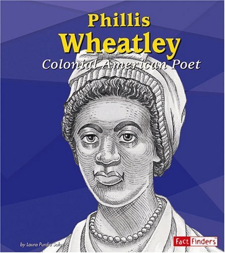 Phillis Wheatley: Colonial American Poet (9780736869157) by Laura Purdie Salas