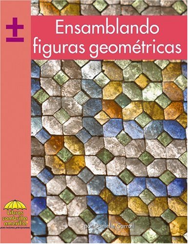 Ensamblando Figuras Geometricas/ Tiling With Shapes (Yellow Umbrella Books. Mathematics. Spanish.) (Spanish Edition) (9780736874380) by Caroll, Danielle