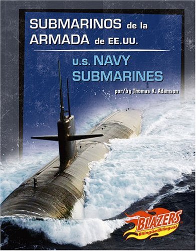 Submarinos De La Armada De EE.UU./U.S. Navy Submarines (Blazers Bilingual) (Spanish and English Edition) (9780736877381) by Adamson, Thomas K.