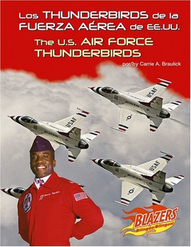 Imagen de archivo de Los Thunderbirds De La Fuerza Aerea De Ee.uu./The U.s. Air Force Thunderbirds (Las Fuerzas Armadas de EE.UU./The U.S. Armed Forces) (English and Spanish Edition) a la venta por Ebooksweb