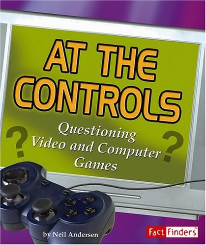 Beispielbild fr At the Controls: Questioning Video and Computer Games (Fact Finders Media Literacy) zum Verkauf von Irish Booksellers