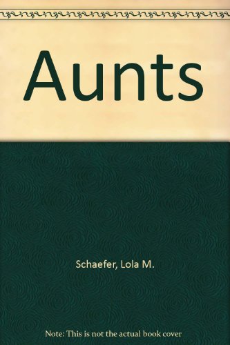 Aunts (Families) (9780736882231) by Lola M. Schaefer