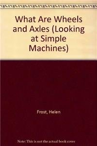 What Are Wheels and Axles? (9780736891417) by Frost, Helen