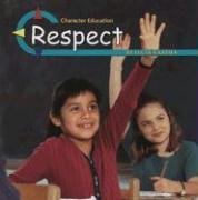 Respect (Character Education) (9780736891554) by Raatma, Lucia